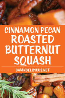 Cinnamon Pecan Roasted Butternut Squash Damn Delicious