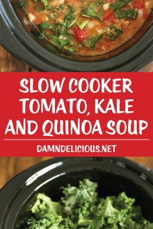 Slow Cooker Tomato Kale And Quinoa Soup Damn Delicious