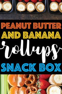 Peanut Butter And Banana Roll Ups Snack Box Damn Delicious