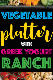 Vegetable Platter With Greek Yogurt Ranch Damn Delicious