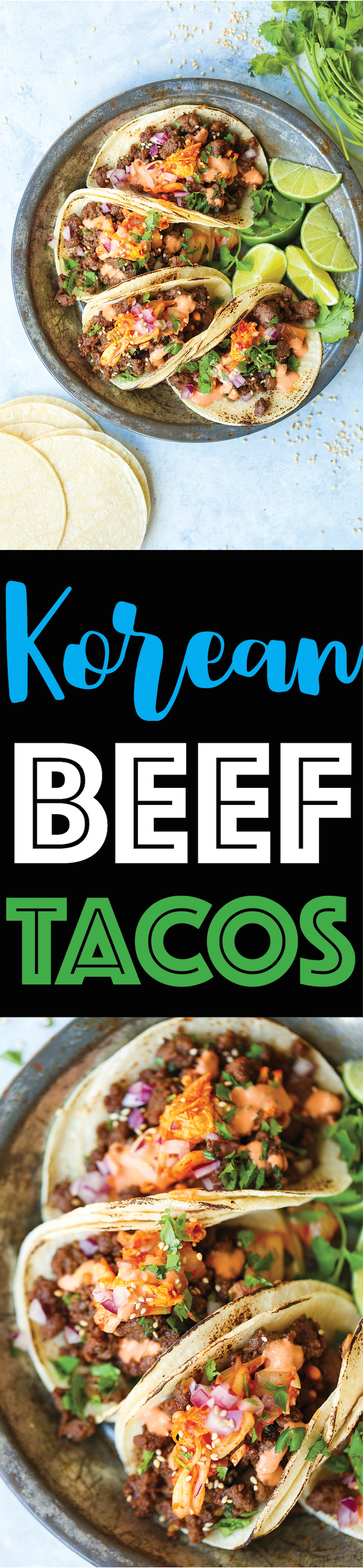 Korean Beef Tacos - Whoa. Guys. These are the most mind-blowing tacos EVER! Filled with everyone's favorite Korean beef, caramelized kimchi + Sriracha mayo!
